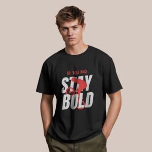 Be You and Stay Bold – Motivational Unisex T-Shirt