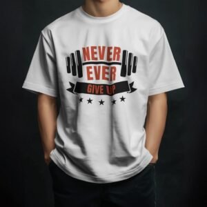 Never Ever Give Up β Motivational Unisex T-Shirt
